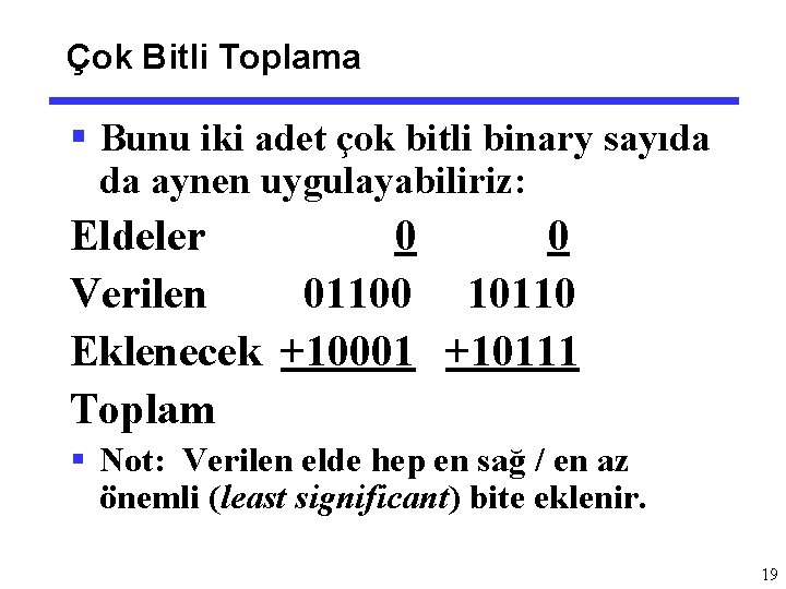 Çok Bitli Toplama § Bunu iki adet çok bitli binary sayıda da aynen uygulayabiliriz: