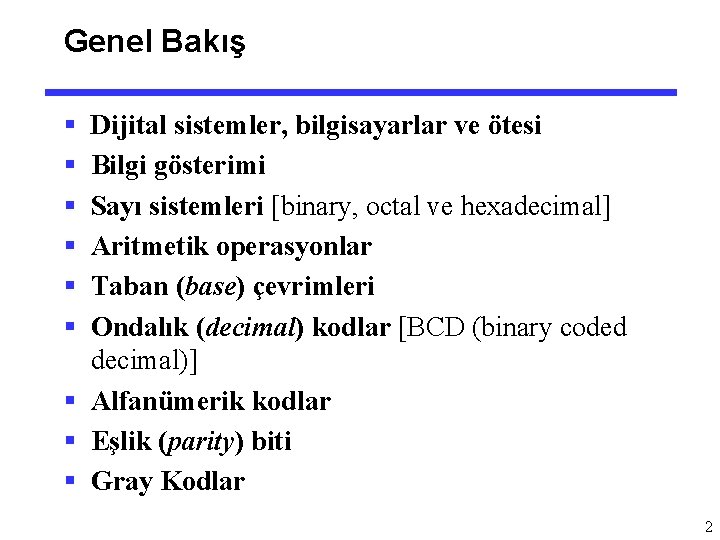 Genel Bakış § § § Dijital sistemler, bilgisayarlar ve ötesi Bilgi gösterimi Sayı sistemleri