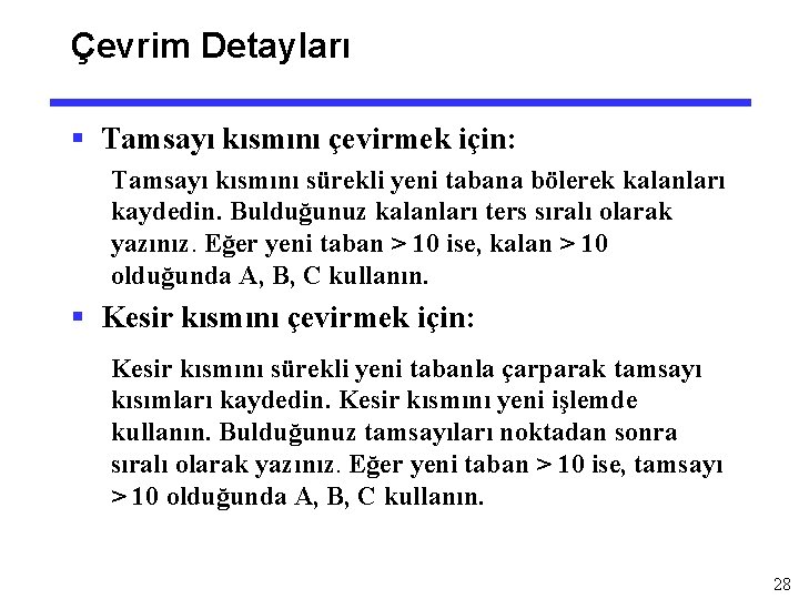 Çevrim Detayları § Tamsayı kısmını çevirmek için: Tamsayı kısmını sürekli yeni tabana bölerek kalanları