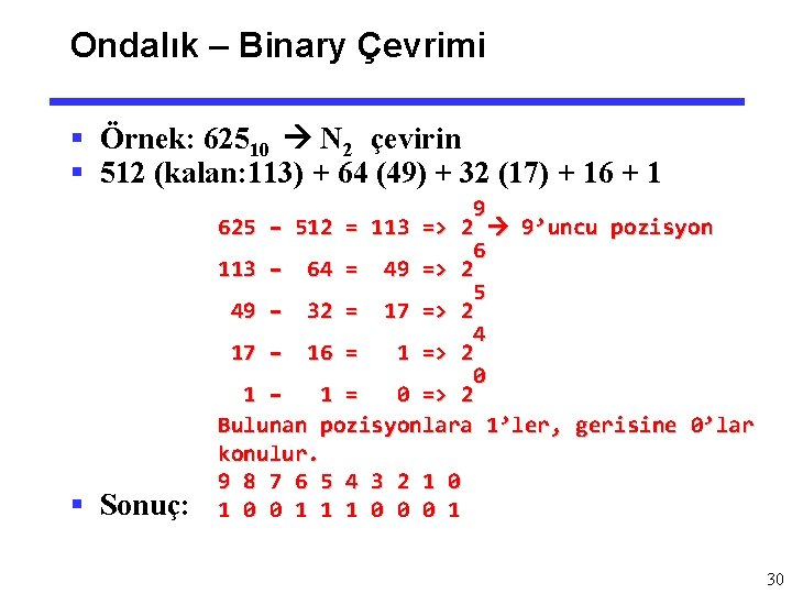 Ondalık – Binary Çevrimi § Örnek: 62510 N 2 çevirin § 512 (kalan: 113)