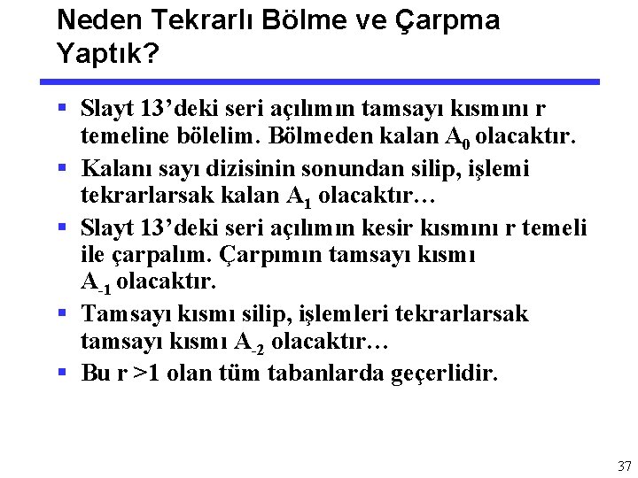 Neden Tekrarlı Bölme ve Çarpma Yaptık? § Slayt 13’deki seri açılımın tamsayı kısmını r