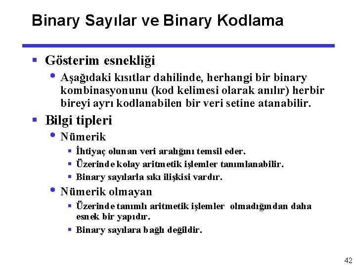 Binary Sayılar ve Binary Kodlama § Gösterim esnekliği • Aşağıdaki kısıtlar dahilinde, herhangi bir