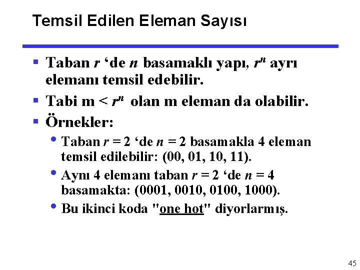 Temsil Edilen Eleman Sayısı § Taban r ‘de n basamaklı yapı, rn ayrı elemanı