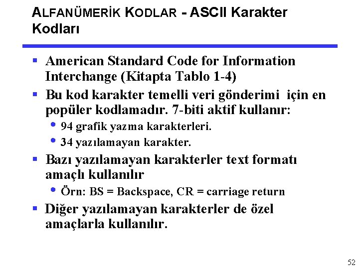 ALFANÜMERİK KODLAR - ASCII Karakter Kodları § American Standard Code for Information Interchange (Kitapta