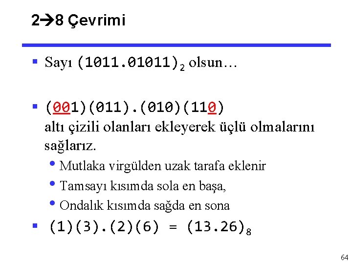 2 8 Çevrimi § Sayı (1011. 01011)2 olsun… § (001)(011). (010)(110) altı çizili olanları