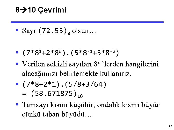 8 10 Çevrimi § Sayı (72. 53)8 olsun… § (7*81+2*80). (5*8 -1+3*8 -2) §