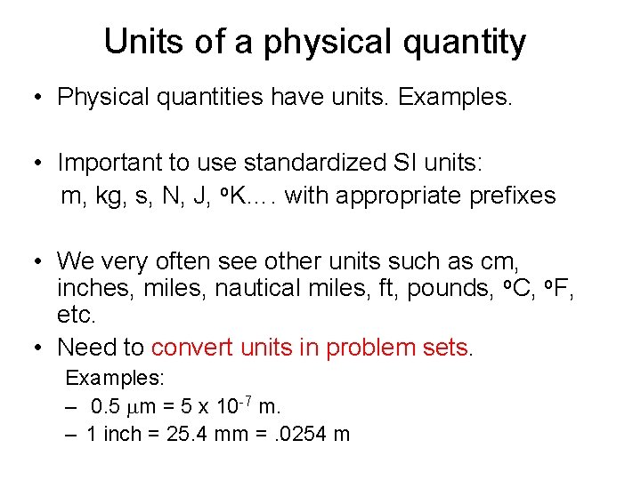 Units of a physical quantity • Physical quantities have units. Examples. • Important to