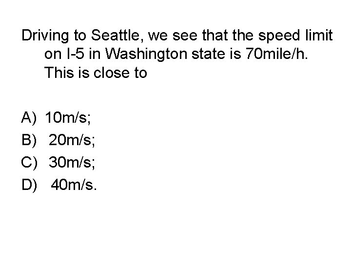 Driving to Seattle, we see that the speed limit on I-5 in Washington state