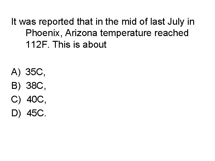 It was reported that in the mid of last July in Phoenix, Arizona temperature