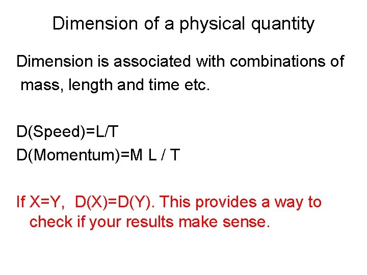 Dimension of a physical quantity Dimension is associated with combinations of mass, length and