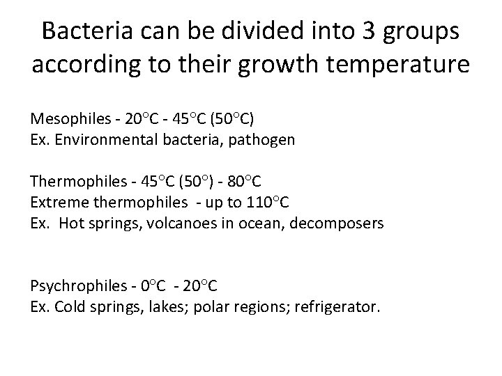 Bacteria can be divided into 3 groups according to their growth temperature Mesophiles -