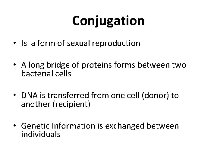 Conjugation • Is a form of sexual reproduction • A long bridge of proteins
