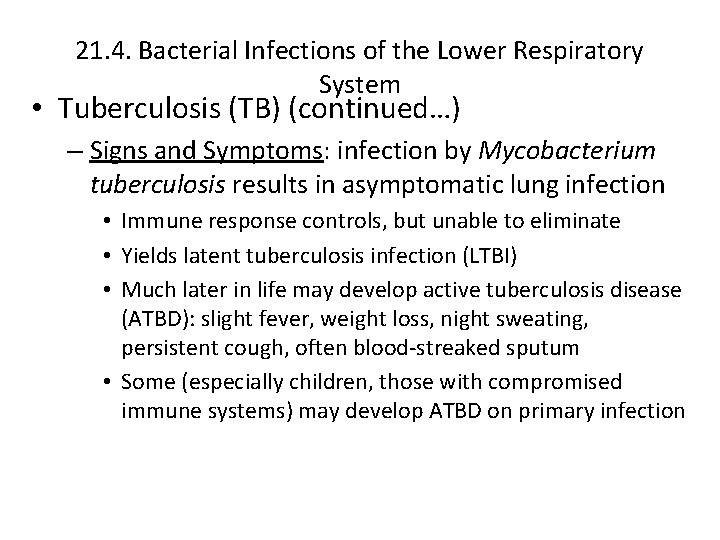 21. 4. Bacterial Infections of the Lower Respiratory System • Tuberculosis (TB) (continued…) –