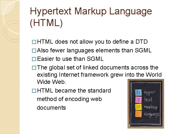 Hypertext Markup Language (HTML) � HTML does not allow you to define a DTD