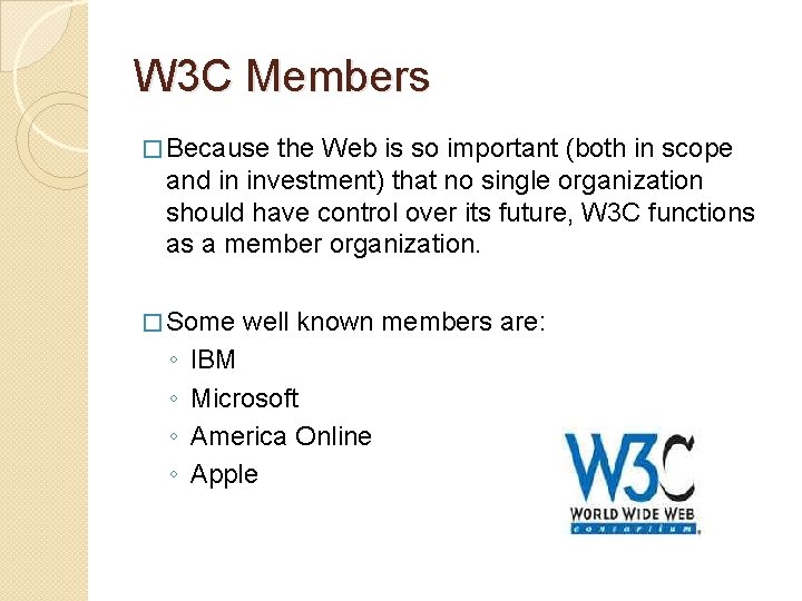 W 3 C Members � Because the Web is so important (both in scope