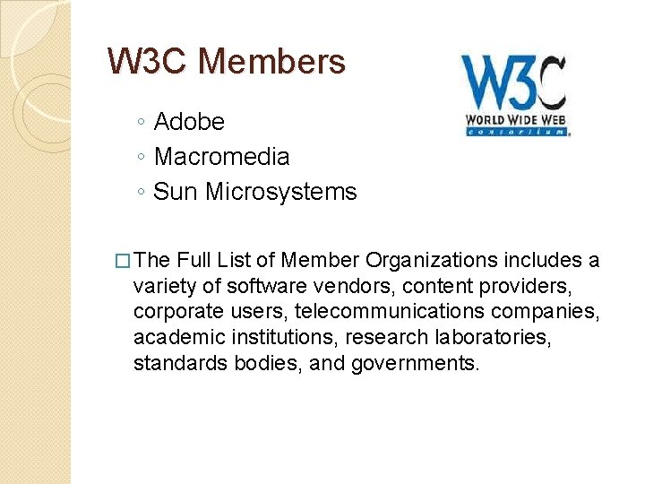 W 3 C Members ◦ Adobe ◦ Macromedia ◦ Sun Microsystems � The Full