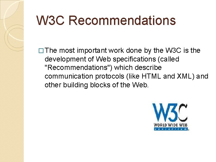 W 3 C Recommendations � The most important work done by the W 3