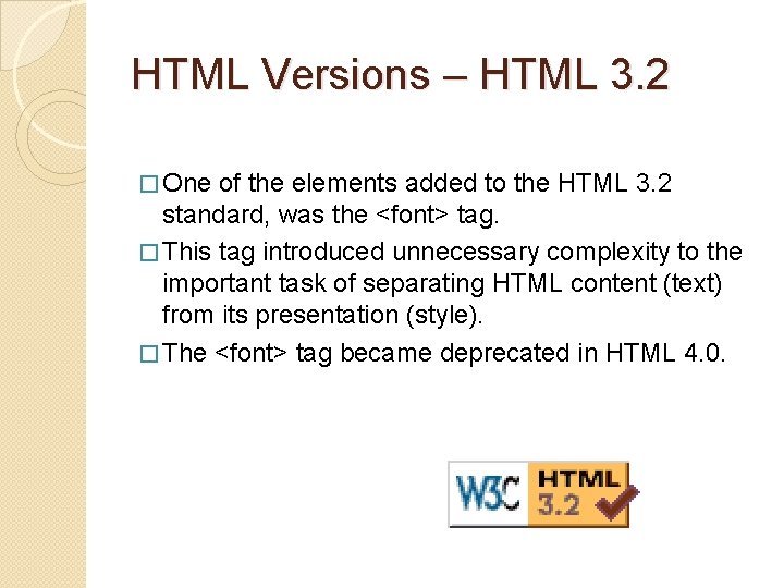 HTML Versions – HTML 3. 2 � One of the elements added to the