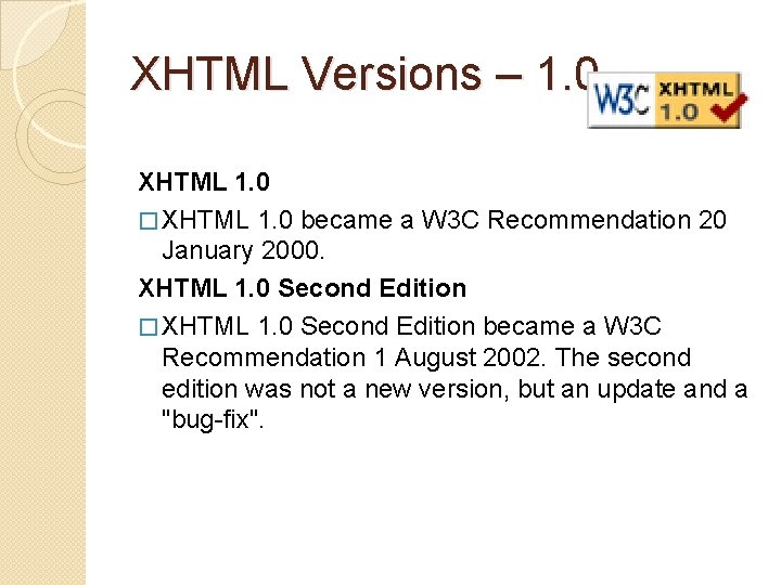 XHTML Versions – 1. 0 XHTML 1. 0 � XHTML 1. 0 became a