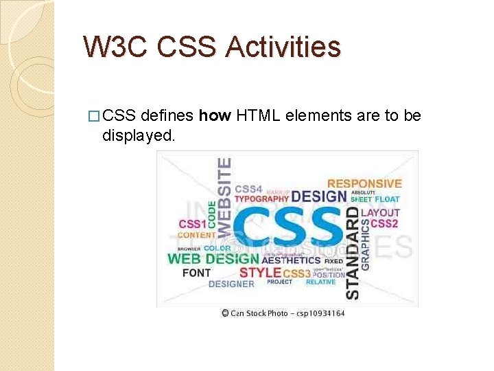 W 3 C CSS Activities � CSS defines how HTML elements are to be