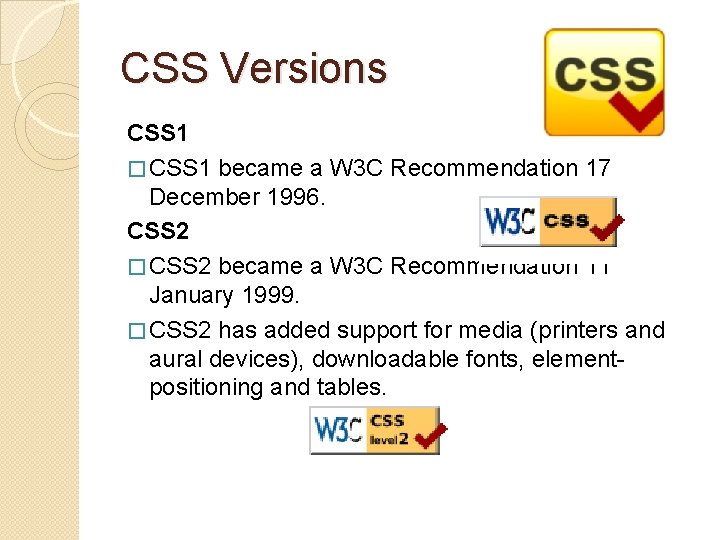 CSS Versions CSS 1 � CSS 1 became a W 3 C Recommendation 17
