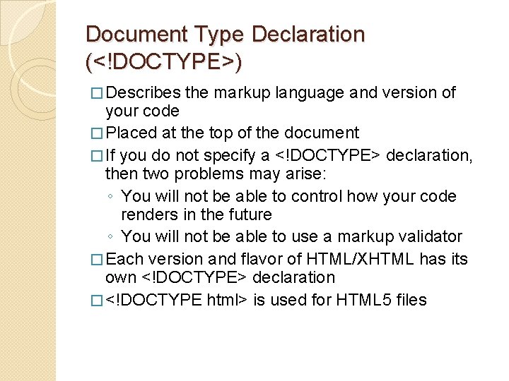 Document Type Declaration (<!DOCTYPE>) � Describes the markup language and version of your code