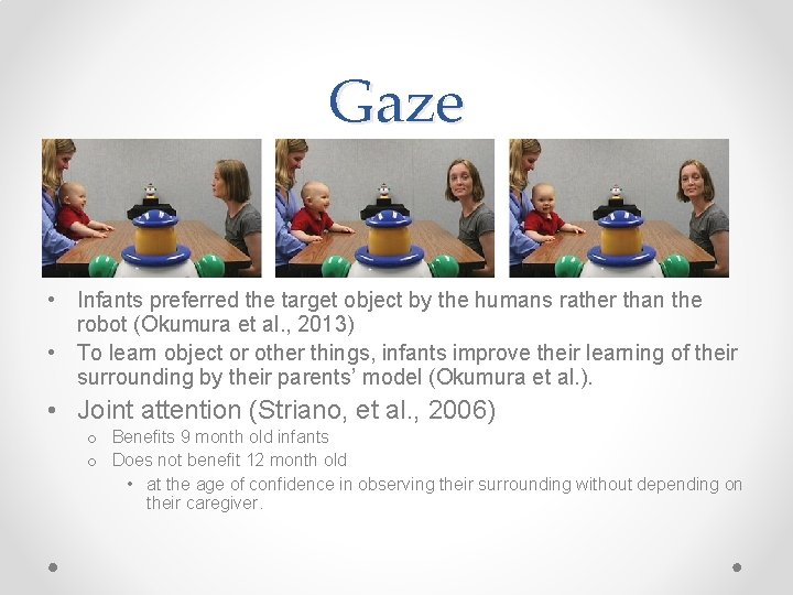 Gaze • Infants preferred the target object by the humans rather than the robot