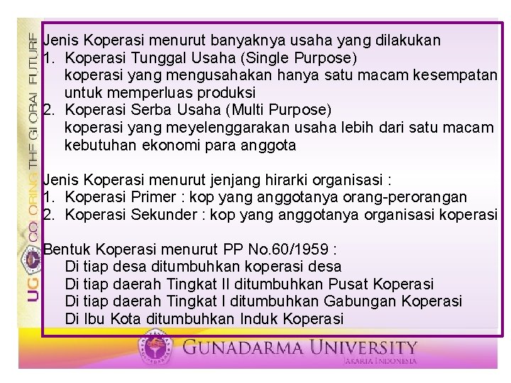 Jenis Koperasi menurut banyaknya usaha yang dilakukan 1. Koperasi Tunggal Usaha (Single Purpose) koperasi