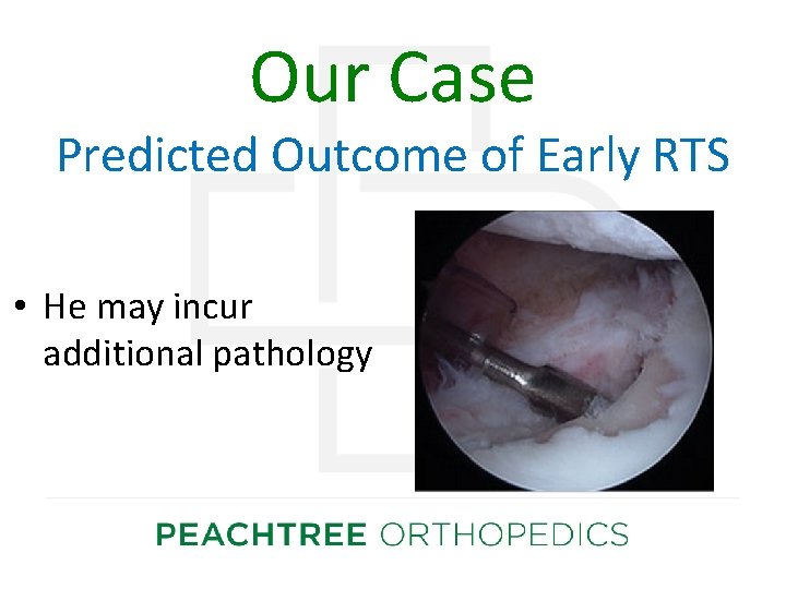 Our Case Predicted Outcome of Early RTS • He may incur additional pathology 