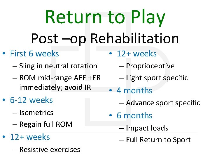 Return to Play Post –op Rehabilitation • First 6 weeks • 12+ weeks –