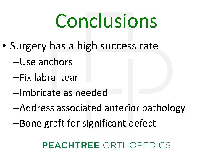 Conclusions • Surgery has a high success rate – Use anchors – Fix labral