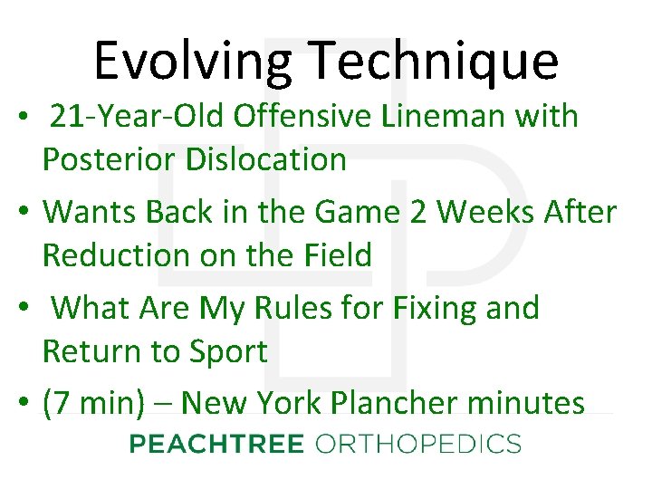Evolving Technique • 21 -Year-Old Offensive Lineman with Posterior Dislocation • Wants Back in