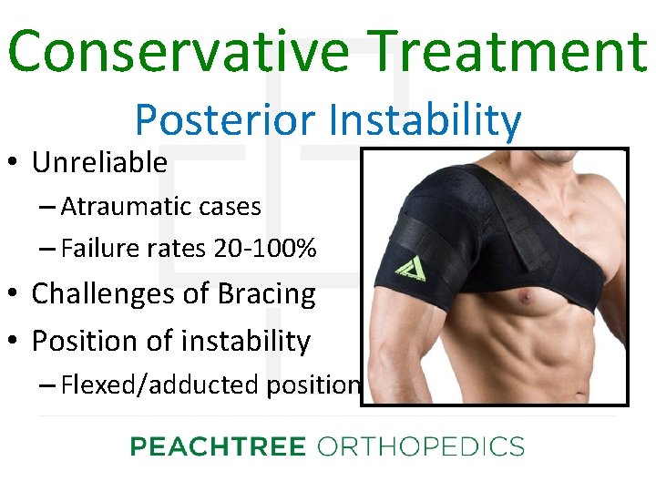 Conservative Treatment Posterior Instability • Unreliable – Atraumatic cases – Failure rates 20 -100%