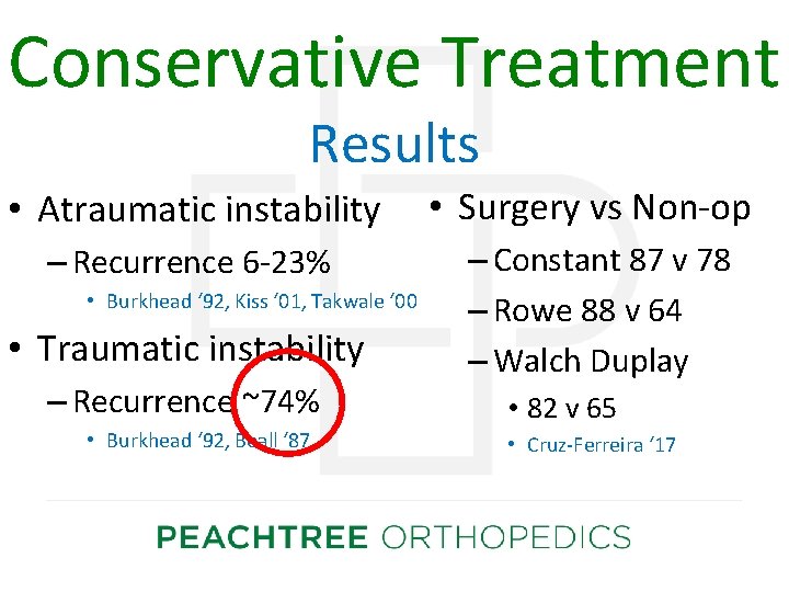 Conservative Treatment Results • Atraumatic instability • Surgery vs Non-op – Recurrence 6 -23%