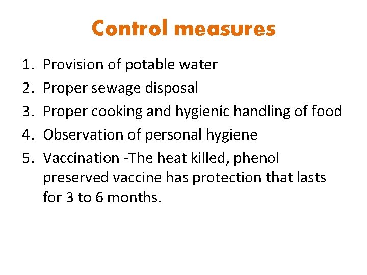 Control measures 1. 2. 3. 4. 5. Provision of potable water Proper sewage disposal