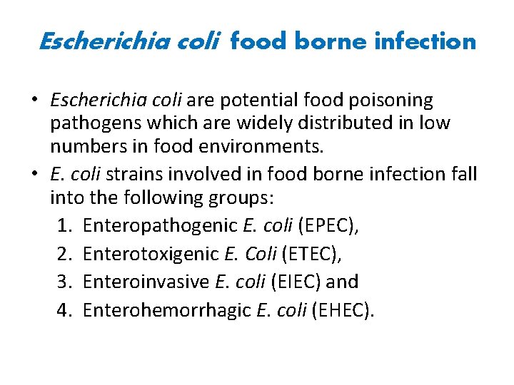 Escherichia coli food borne infection • Escherichia coli are potential food poisoning pathogens which