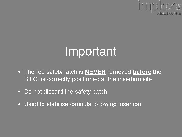 Important • The red safety latch is NEVER removed before the B. I. G.