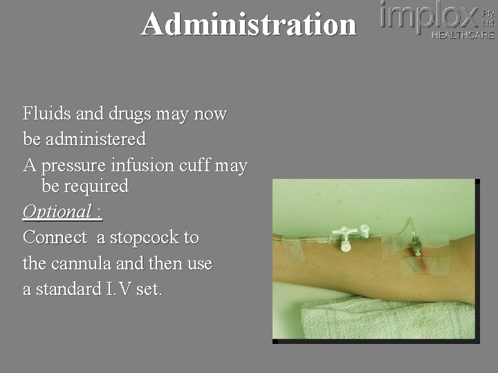 Administration Fluids and drugs may now be administered A pressure infusion cuff may be