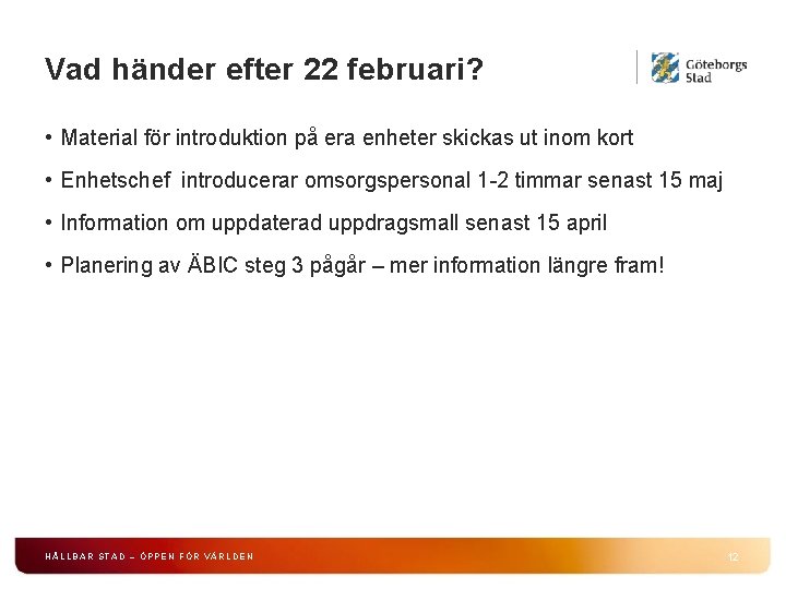 Vad händer efter 22 februari? • Material för introduktion på era enheter skickas ut Vad händer efter 22 februari? • Material för introduktion på era enheter skickas ut