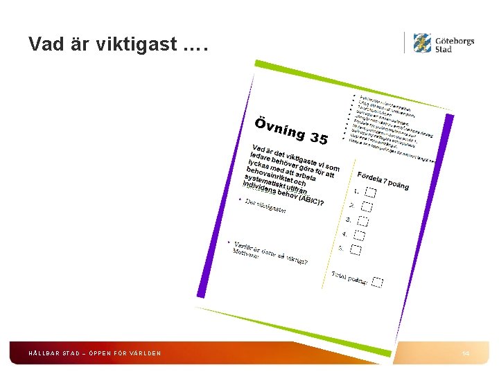 Vad är viktigast …. HÅLLBAR STAD – ÖPPEN FÖR VÄRLDEN 14 Vad är viktigast …. HÅLLBAR STAD – ÖPPEN FÖR VÄRLDEN 14