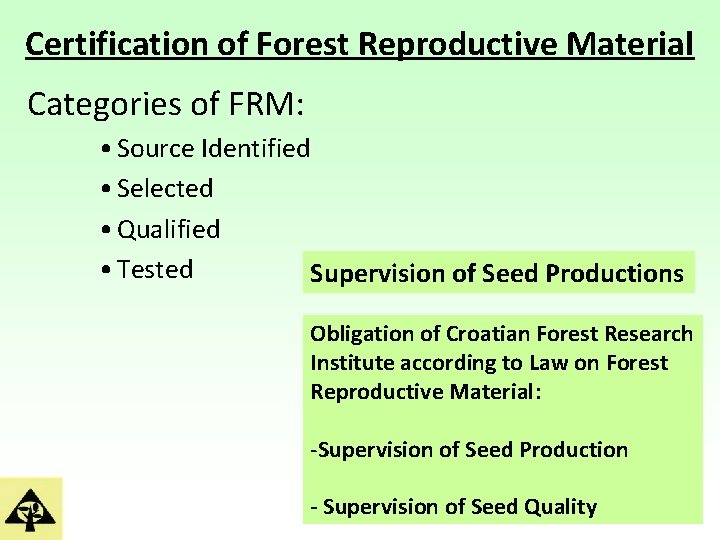 Certification of Forest Reproductive Material Categories of FRM: • Source Identified • Selected •