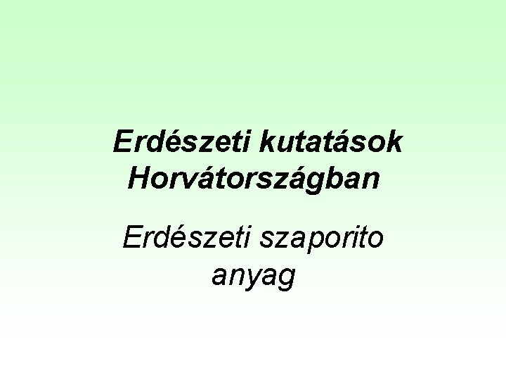 Erdészeti kutatások Horvátországban Erdészeti szaporito anyag 