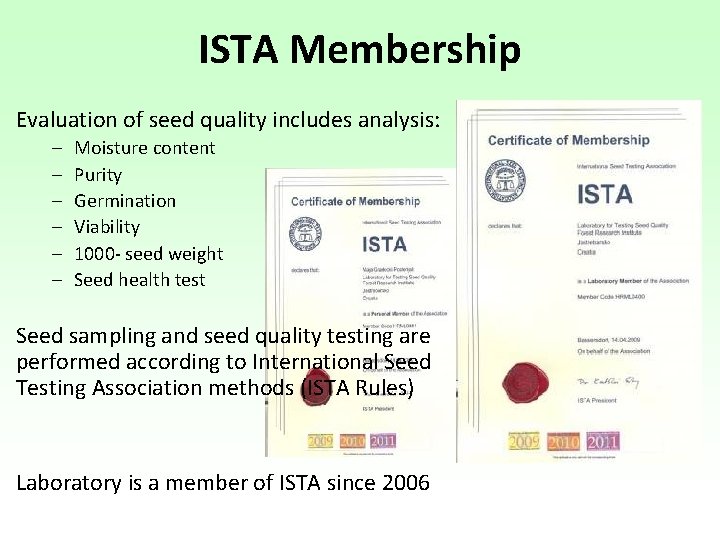 ISTA Membership Evaluation of seed quality includes analysis: – – – Moisture content Purity