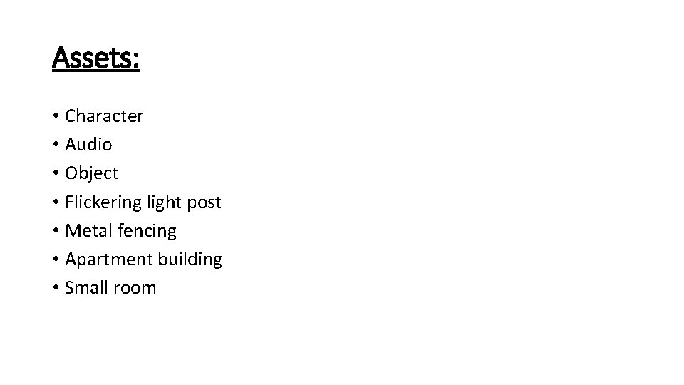 Assets: • Character • Audio • Object • Flickering light post • Metal fencing