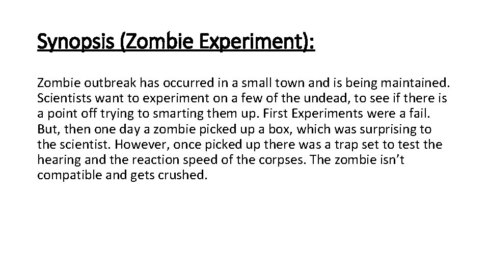 Synopsis (Zombie Experiment): Zombie outbreak has occurred in a small town and is being