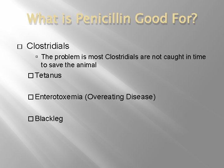 What is Penicillin Good For? � Clostridials The problem is most Clostridials are not