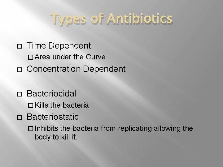 Types of Antibiotics � Time Dependent � Area under the Curve � Concentration Dependent