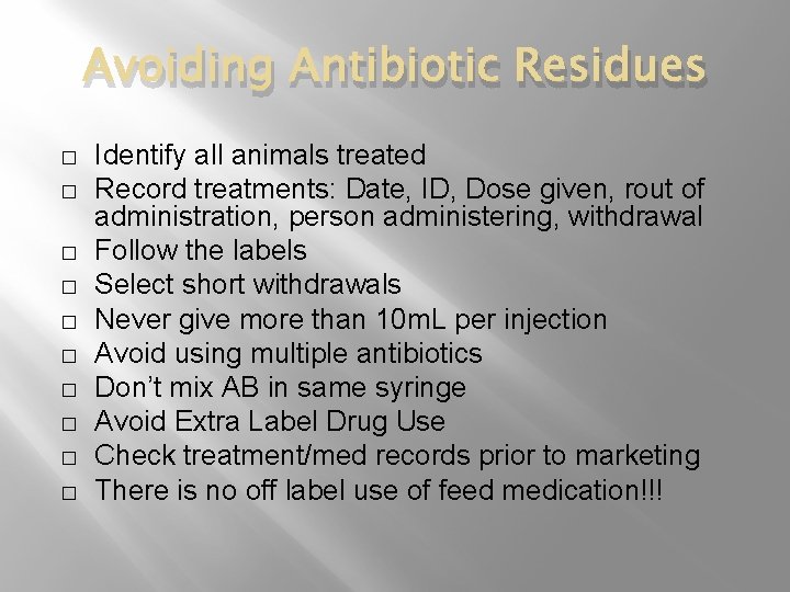 Avoiding Antibiotic Residues � � � � � Identify all animals treated Record treatments: