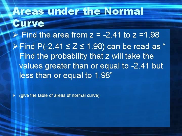 Areas under the Normal Curve Ø Find the area from z = -2. 41