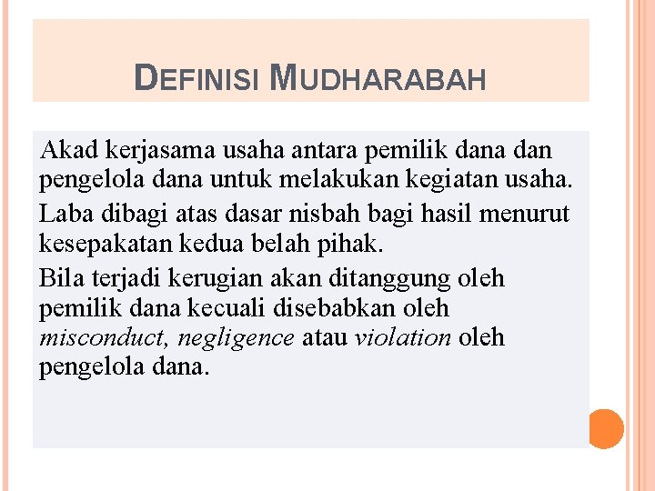 DEFINISI MUDHARABAH Akad kerjasama usaha antara pemilik dana dan pengelola dana untuk melakukan kegiatan